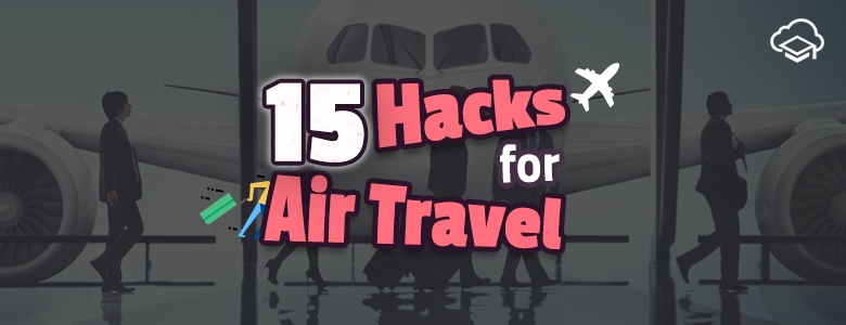 “15 Hacks for Air Travel”